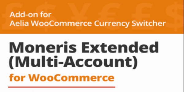 WooCommerce Moneris Extended (Multi-Account) – Aelia